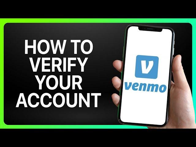 How To Verify Your Venmo Account 2024! (Full Tutorial)