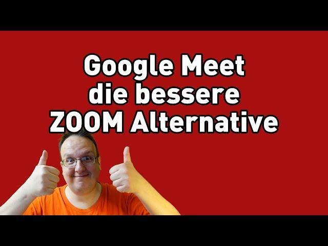 Google Meet die bessere Zoom Alternative für dein Business