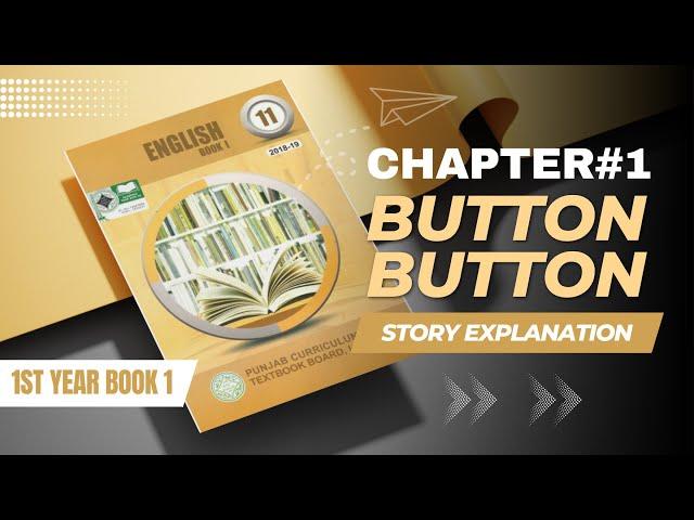 CHAPTER 1 | BUTTON BUTTON | STORY EXPLANATION | 1ST YEAR ENGLISH |  | LEARN WITH IQRA ASLAM | PART-1