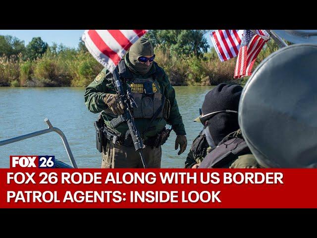 FOX 26 rode along with US Border Patrol agents in Rio Grande Valley