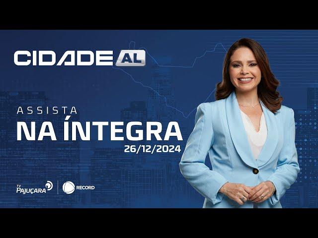 CIDADE AL 26/12/2024 na íntegra | TV PAJUÇARA