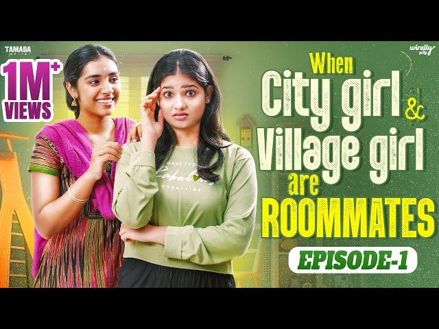 When City Girl & Village Girl are Roommates | Episode - 01 | Ft. Mahima & Nikhila | Wirally Tamil