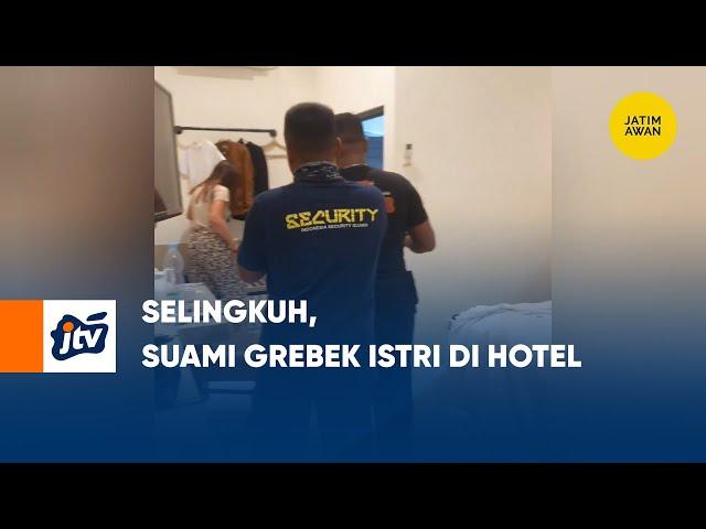 Selingkuh, Suami Grebek Istri Di Hotel | JATIM AWAN JTV