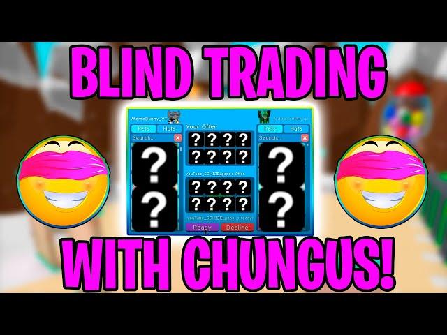 ⭐ BLIND TRADING WITH CHUNGUS! ⭐ ROBLOX BUBBLE GUM SIMULATOR ⭐