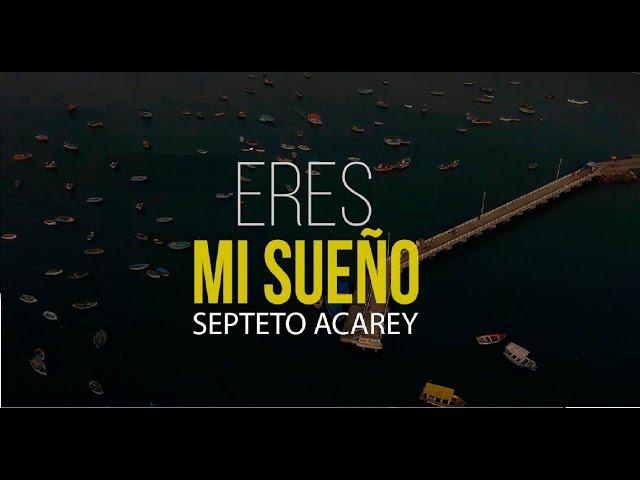 Septeto Acarey - Eres Mi Sueño (Video Oficial)