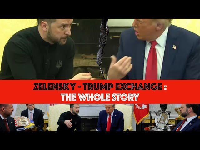 ZELENSKY - TRUMP EXCHANGE: The Whole Story