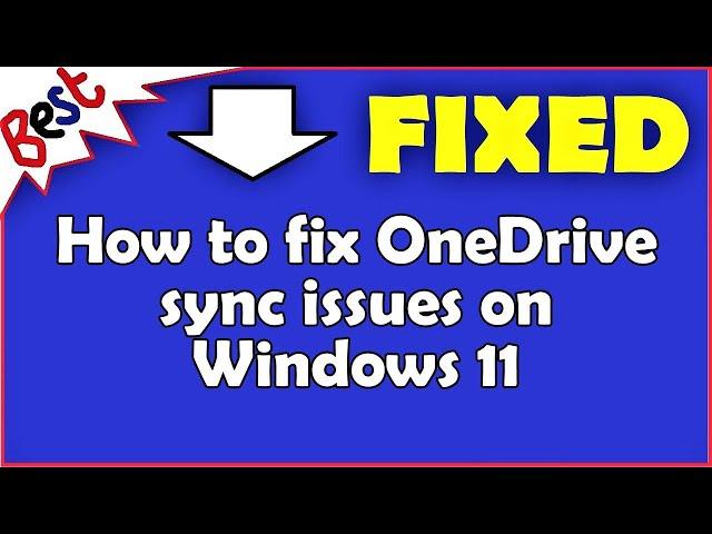 How to fix OneDrive sync issues on Windows 11