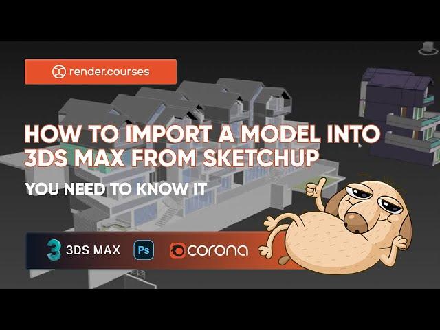 How to import a model into 3ds Max from SketchUp | Practical Tutorial | Exterior visualization