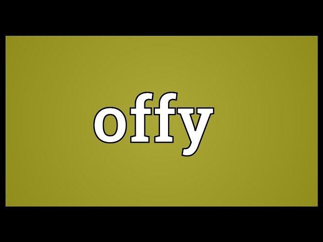 Offy Meaning