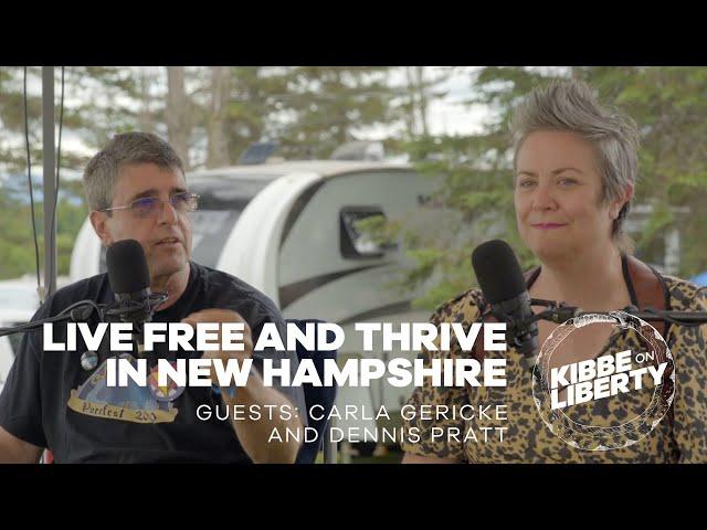 Live Free and Thrive in New Hampshire | Guests: Carla Gericke and Dennis Pratt | Ep 129