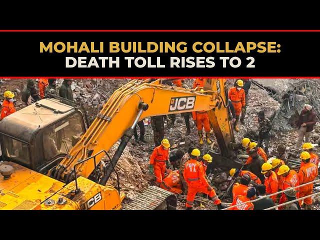 Punjab | Mohali Building collapse: Death toll rises to two, rescue Ops underway