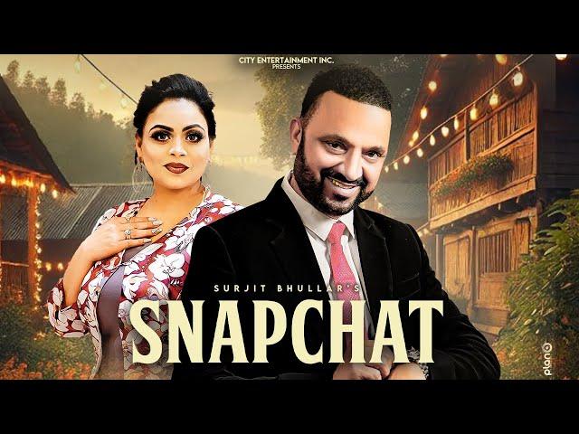 SNAPCHAT (Music Video) Surjit Bhullar & Gurlez Akhtar | New Punjabi Song 2024 | City Entertainment