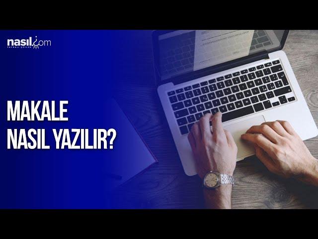 Makale nasıl yazılır? | nasil.com