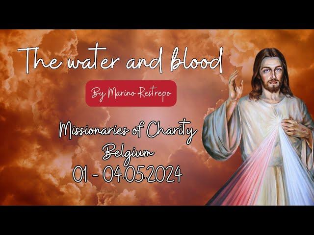 The water and blood by Marino Restrepo. Missionaries of Charity Poland. 25 - 29.04.2024