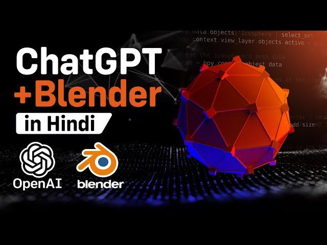 ChatGPT Meets Blender | A Must-See Tutorial | in Hindi |