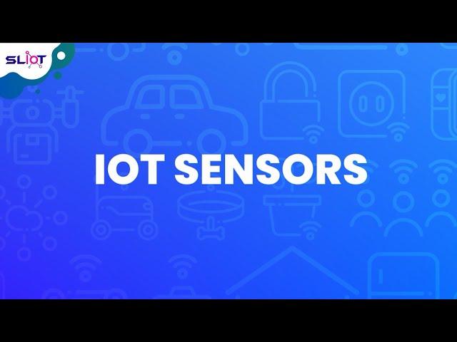 IOT Sensors explained by Dr. Chathuranga Hettiarachchi | SLIOT Challenge 2023