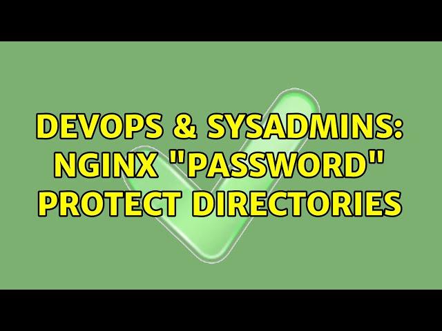 DevOps & SysAdmins: NGINX "password" protect directories