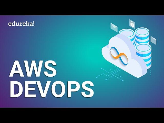 AWS DevOps Tutorial For Beginners | AWS DevOps Training | AWS DevOps Integration | Edureka