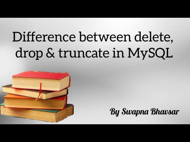 Difference between delete,drop and truncate in Mysql