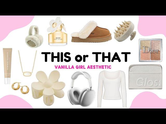  This or That - Vanilla girl aesthetic edition ️ | ChocoLuxe