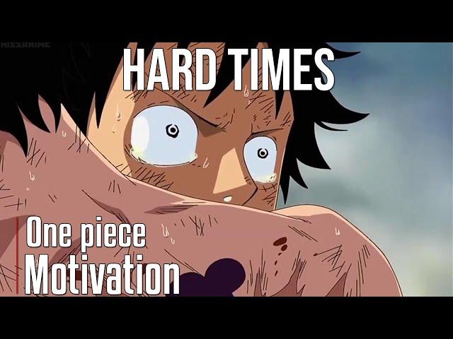 HARD TIMES - One Piece Motivational Video [AMV] - Anime Motivational Video