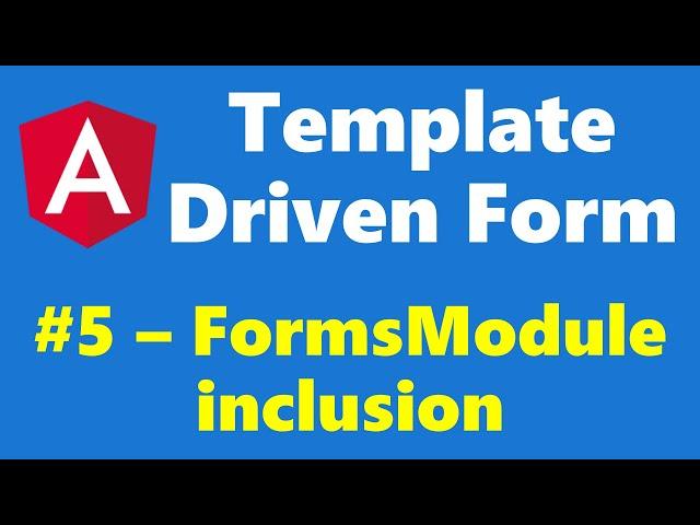 #12.5 - Inclusion of FormsModule - Template Driven Form - Angular Series