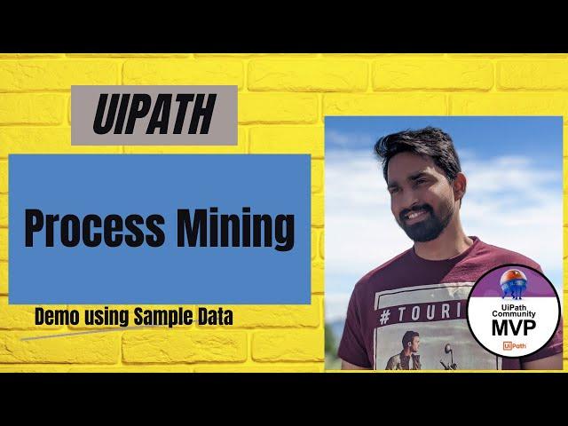 UiPath Process Mining Unwrapped using Sample Data: A Guided Tour for beginners