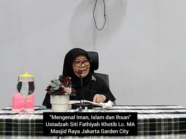 "Mengenal Iman, Islam dan Ihsan (Hadits 2)" | Ustadzh. Siti Fathiyah Khotib Lc. MA | Masjid Raya JGC