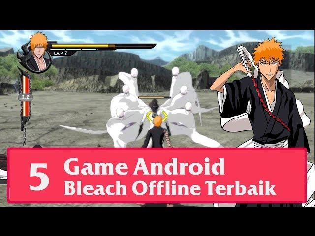 5 Game Android Anime " Bleach " Ichigo Terbaru!! Offline