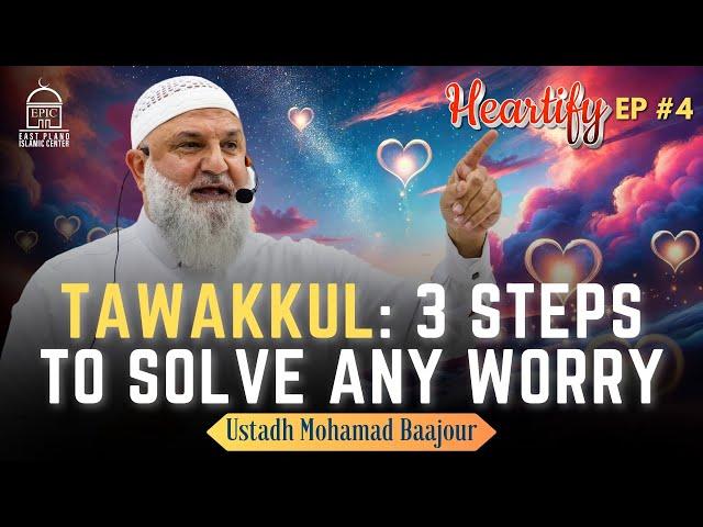 Tawakkul : 3 Steps to Solve Any Worry | Ustadh Mohamad Baajour