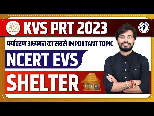 KVS PRT 2023 EVS : TOPIC SHELTER By Rohit Vaidwan Sir | KVS ONLINE BATCH | KVS SELECTION BATCH |