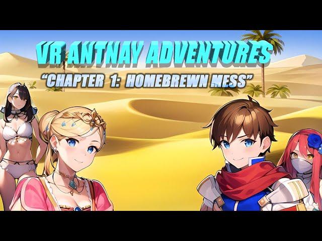 VR Antnay Adventures | Chapter 1: A Homebrewn Mess