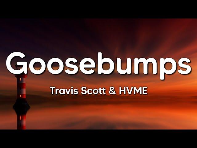 Travis Scott & HVME - Goosebumps (Lyrics) (Remix)