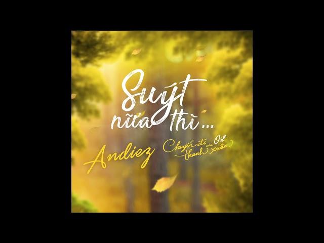 SUÝT NỮA THÌ - ANDIEZ - Instrumental + Backing Vocal - (OFFICIAL)