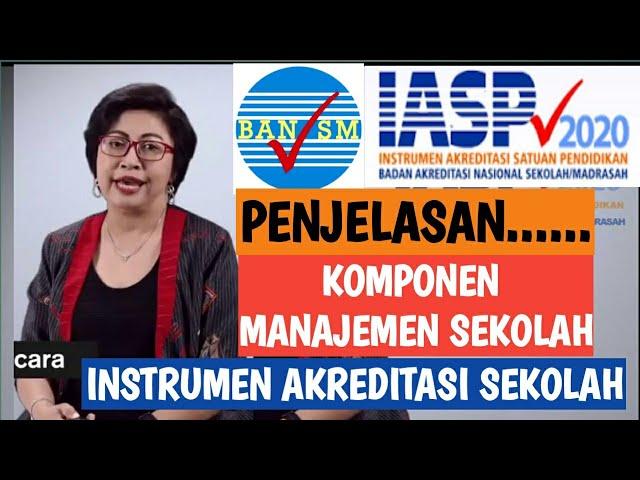 PENJELASAN BAN-SM TENTANG KOMPONEN MANAJEMEN SEKOLAH AKREDITASI SEKOLAH TAHUN 2020 (IASP 2020)