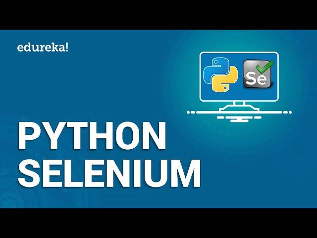 Python Selenium | Python Selenium Webdriver Tutorial | Python Tutorial | Python Training | Edureka