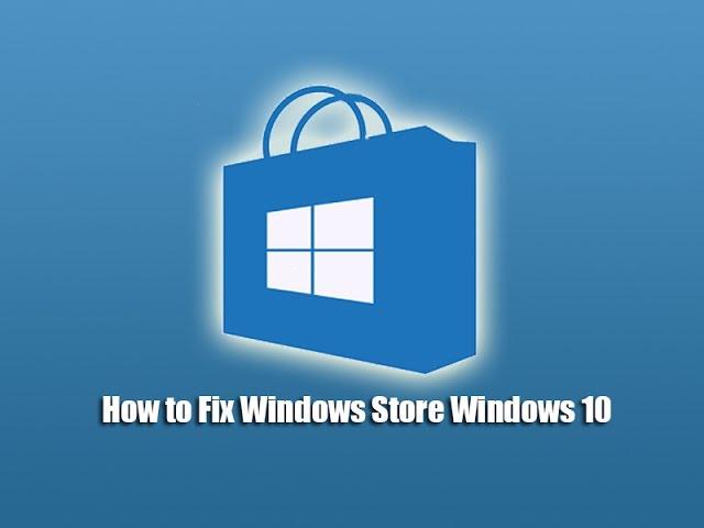 How to Fix Windows Store Windows 10