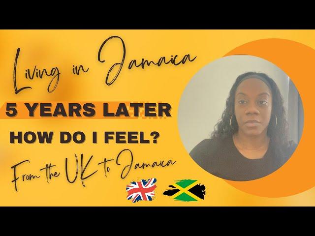 LIVING IN JAMAICA FOR 5 YEARS. FROM THE UK TO JAMAICA