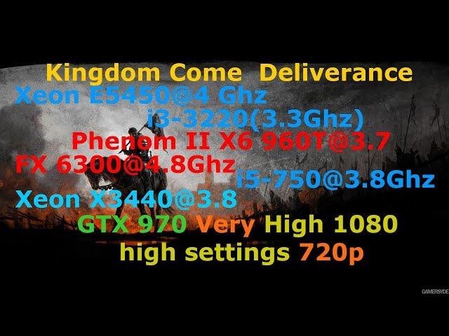 Kingdom Come Deliverance_E5450 vs i3-3220 vs Phenom 2 X6 vs FX6300 vs i5-750 vs X3440