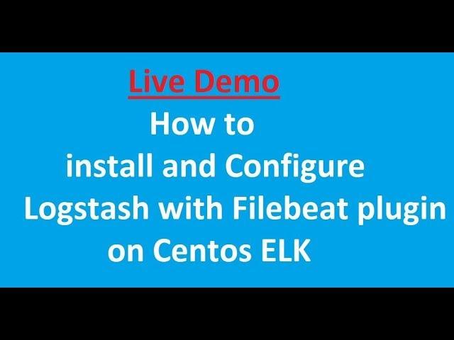 How to install and Configure Logstash with Filebeat plugin on Centos ELK Part -2