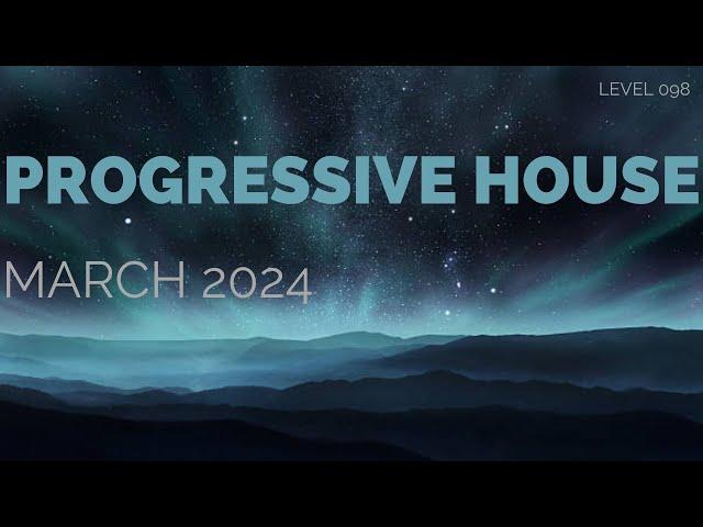 Deep Progressive House Mix Level 098 / Best Of March 2024