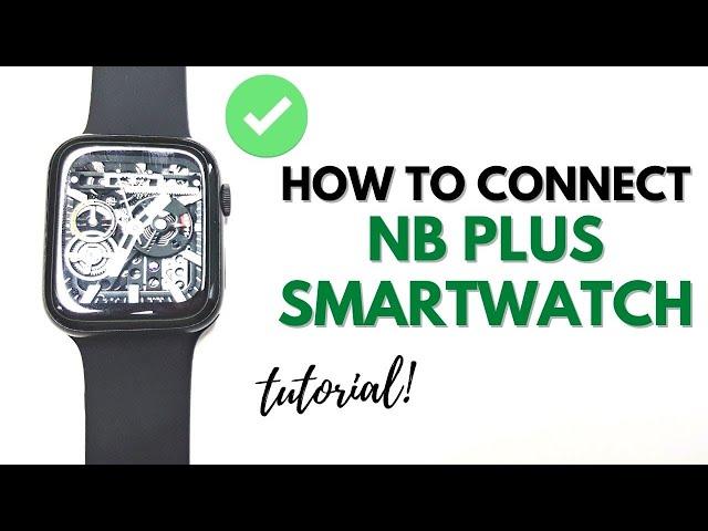 HOW TO CONNECT NB PLUS SMARTWATCH TO SMARTPHONE | TUTORIAL | ENGLISH