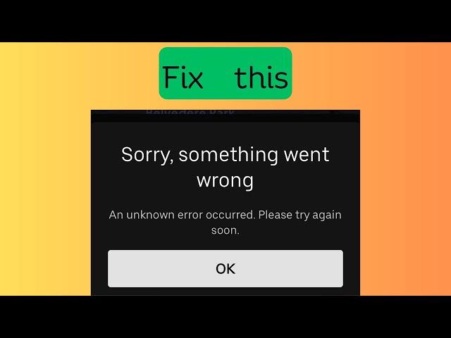 How to Fix “sorry something went wrong” in Uber Eats