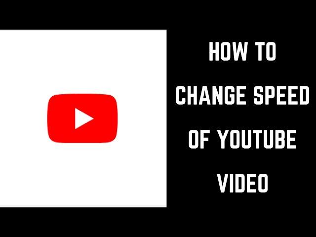 How to Change Speed of YouTube Video