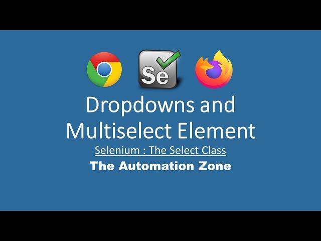 Dropdowns and Multi Select Element or the Select Class - Selenium Tutorials