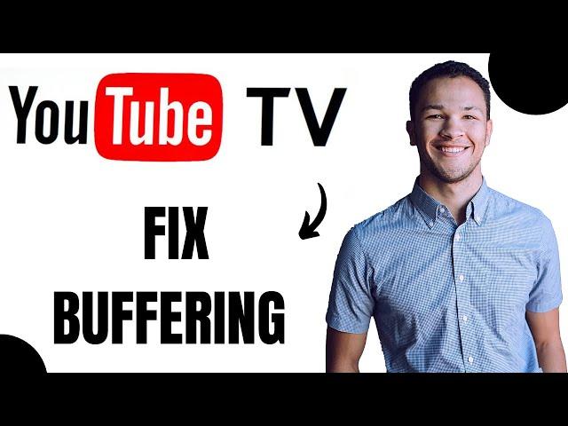 How to Fix Youtube Tv Buffering Problems (3 Ways)