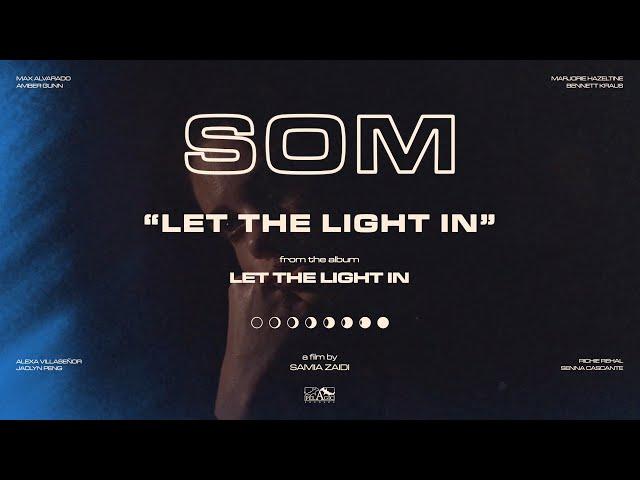 SOM - Let The Light In (Official Video)