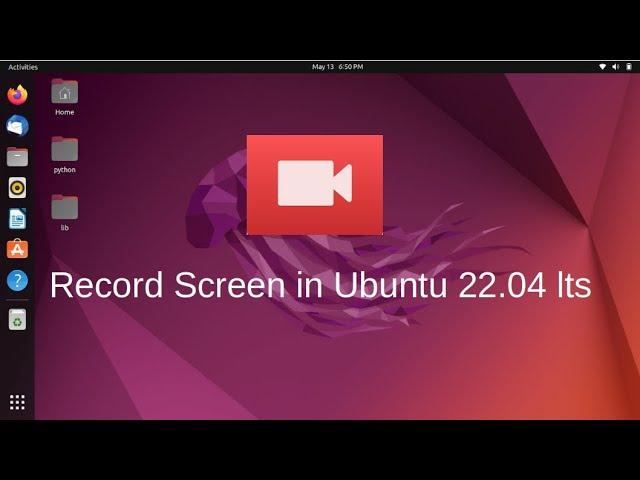 How to Record Screen In Ubuntu 22.04 LTS