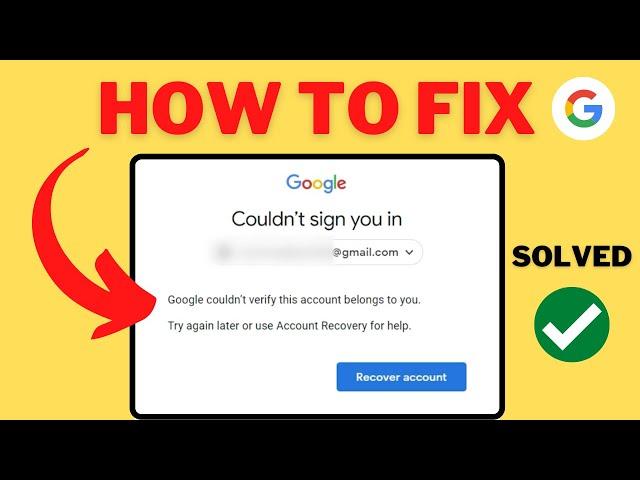 How To FIX GOOGLE Couldn't VERIFY This ACCOUNT Belongs To YOU Problem 2022