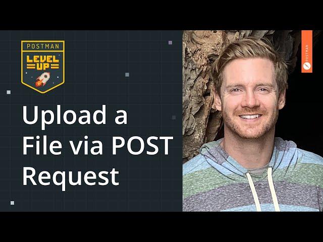 Upload a File via POST Request | Postman Level Up